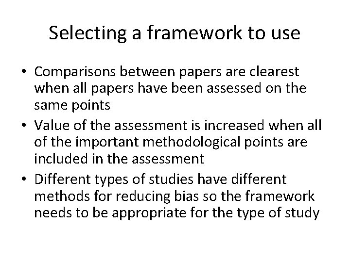 Selecting a framework to use • Comparisons between papers are clearest when all papers