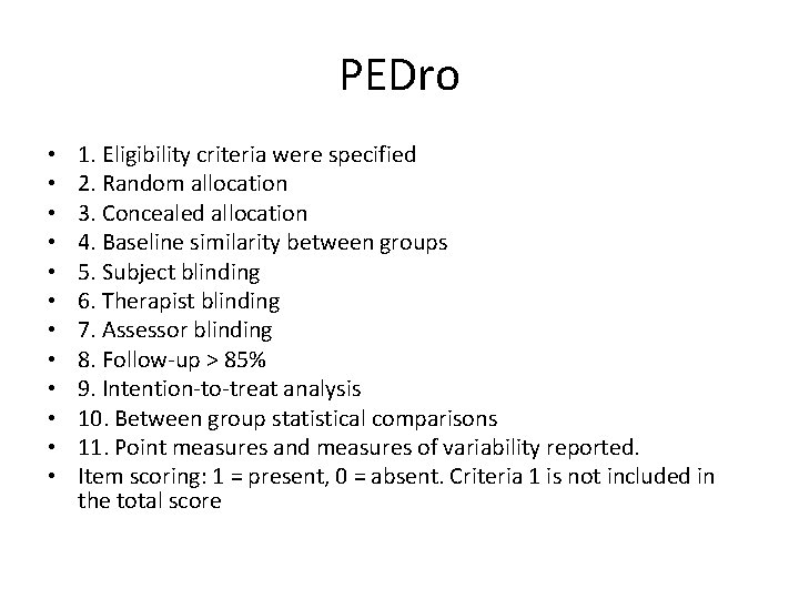 PEDro • • • 1. Eligibility criteria were specified 2. Random allocation 3. Concealed