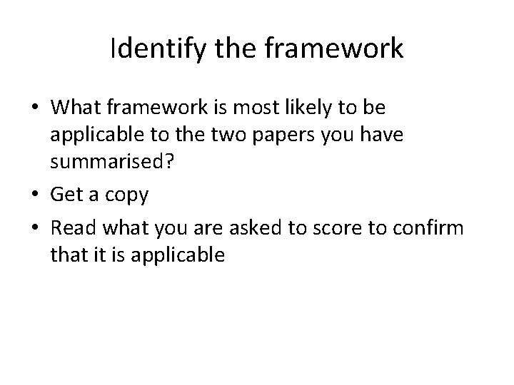 Identify the framework • What framework is most likely to be applicable to the
