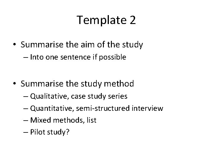 Template 2 • Summarise the aim of the study – Into one sentence if