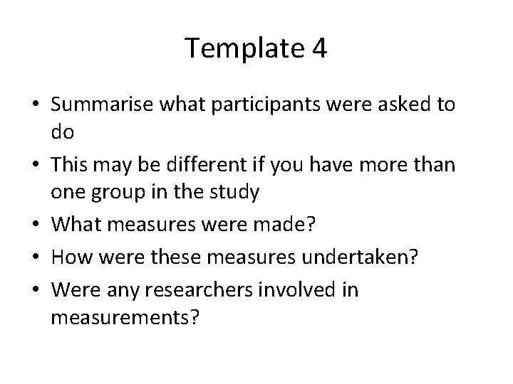 Template 4 • Summarise what participants were asked to do • This may be