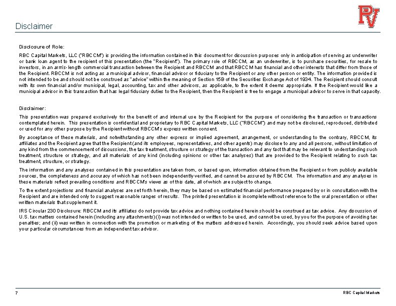 Disclaimer Disclosure of Role: RBC Capital Markets, LLC (“RBCCM”) is providing the information contained