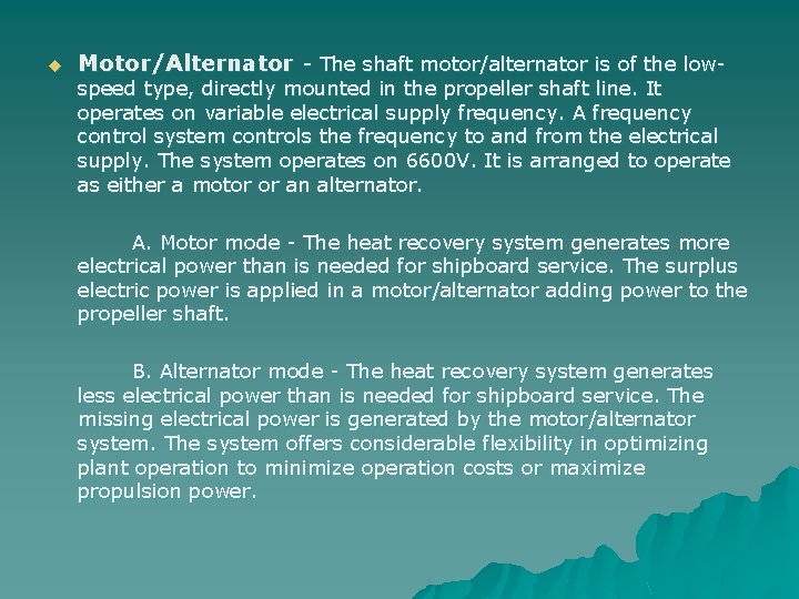 u Motor/Alternator - The shaft motor/alternator is of the low- speed type, directly mounted