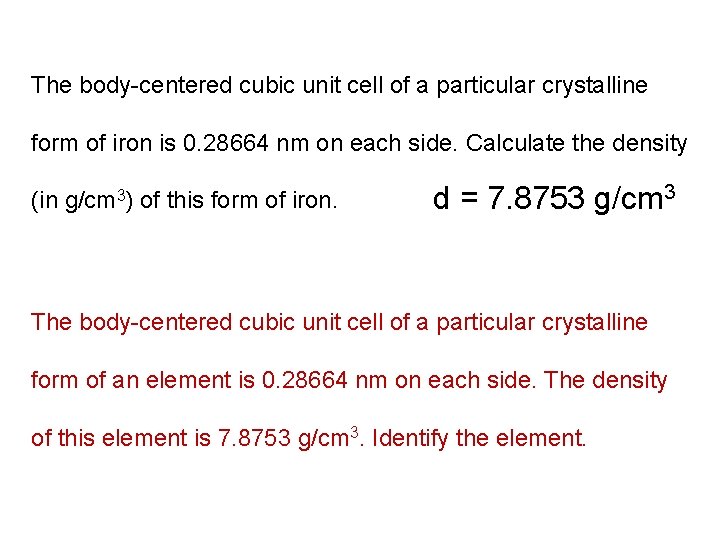 The body-centered cubic unit cell of a particular crystalline form of iron is 0.