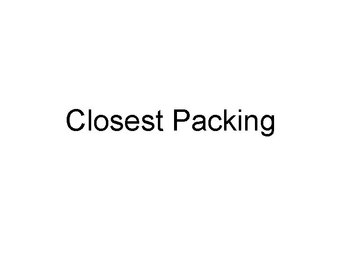 Closest Packing 
