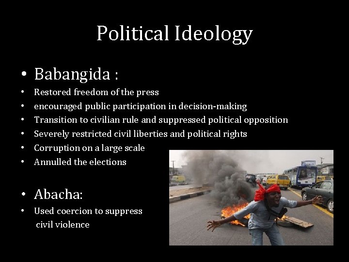 Political Ideology • Babangida : • • • Restored freedom of the press encouraged