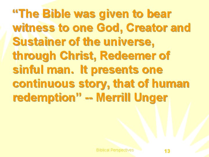 “The Bible was given to bear witness to one God, Creator and Sustainer of