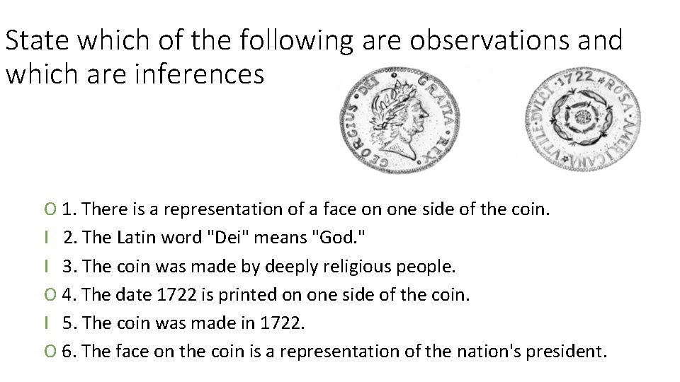 State which of the following are observations and which are inferences O 1. There