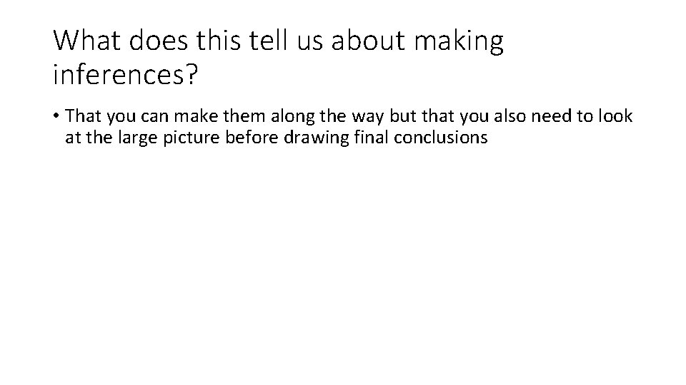 What does this tell us about making inferences? • That you can make them