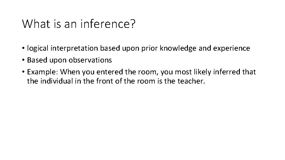 What is an inference? • logical interpretation based upon prior knowledge and experience •