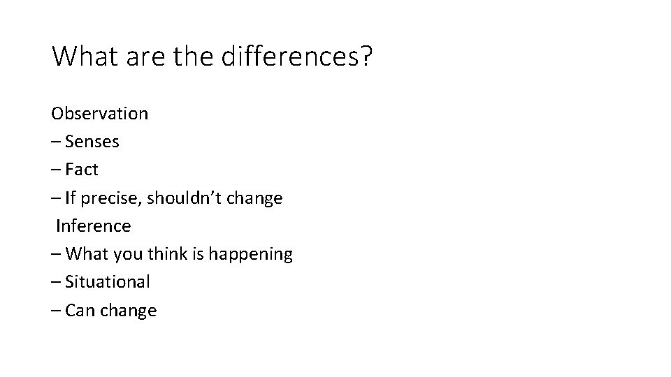 What are the differences? Observation – Senses – Fact – If precise, shouldn’t change