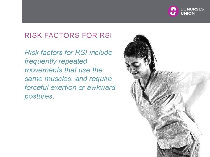 RISK FACTORS FOR RSI Risk factors for RSI include frequently repeated movements that use