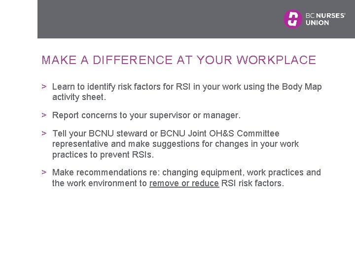 MAKE A DIFFERENCE AT YOUR WORKPLACE > Learn to identify risk factors for RSI