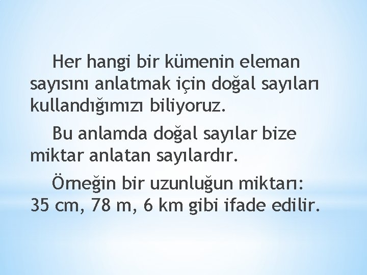 Her hangi bir kümenin eleman sayısını anlatmak için doğal sayıları kullandığımızı biliyoruz. Bu anlamda