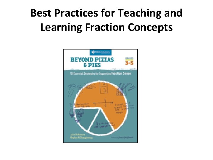 Best Practices for Teaching and Learning Fraction Concepts Best Practices for Teaching and Learning Fraction Concepts