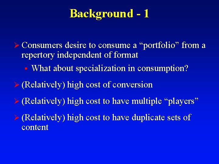 Background - 1 Ø Consumers desire to consume a “portfolio” from a repertory independent