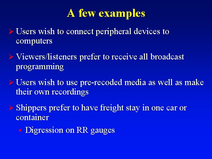 A few examples Ø Users wish to connect peripheral devices to computers Ø Viewers/listeners