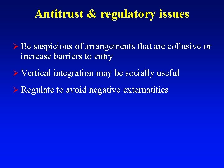 Antitrust & regulatory issues Ø Be suspicious of arrangements that are collusive or increase