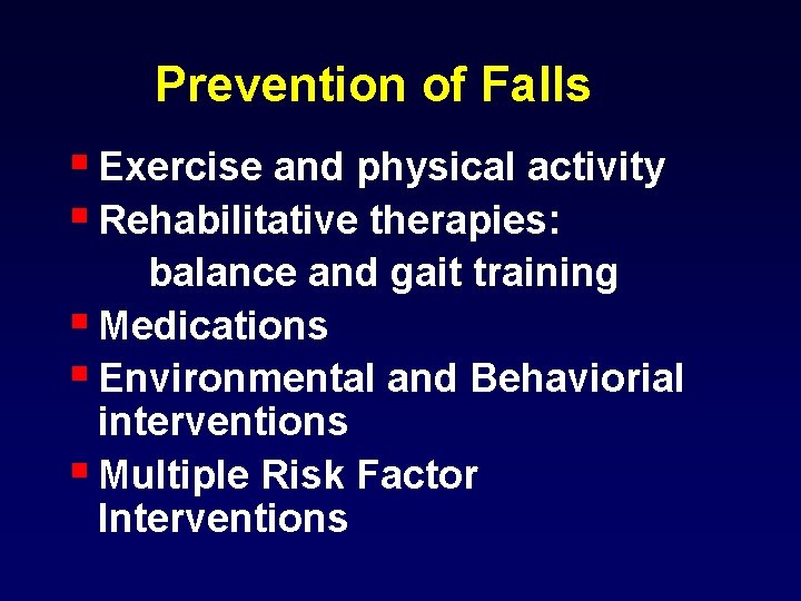Prevention of Falls § Exercise and physical activity § Rehabilitative therapies: balance and gait