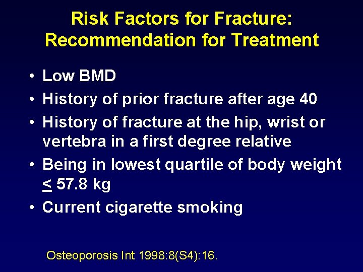 Risk Factors for Fracture: Recommendation for Treatment • Low BMD • History of prior