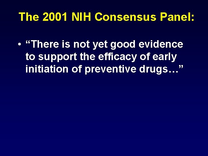 The 2001 NIH Consensus Panel: • “There is not yet good evidence to support