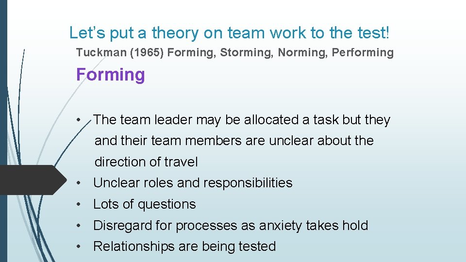 Let’s put a theory on team work to the test! Tuckman (1965) Forming, Storming,