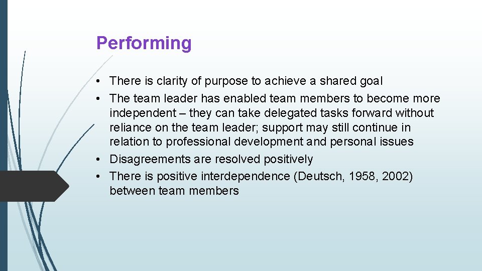 Performing • There is clarity of purpose to achieve a shared goal • The
