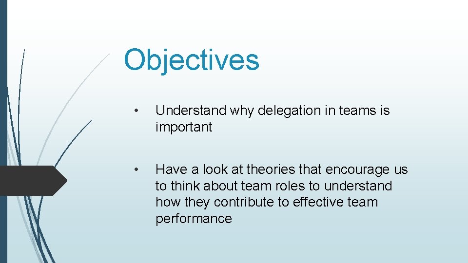 Objectives • Understand why delegation in teams is important • Have a look at