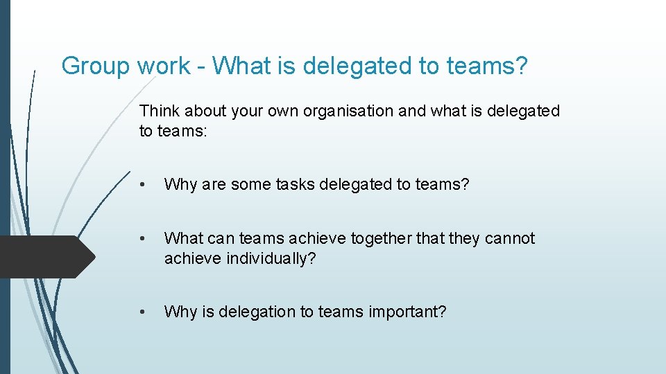 Group work - What is delegated to teams? Think about your own organisation and
