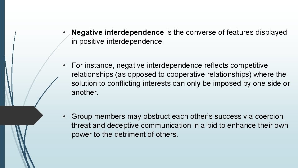  • Negative interdependence is the converse of features displayed in positive interdependence. •