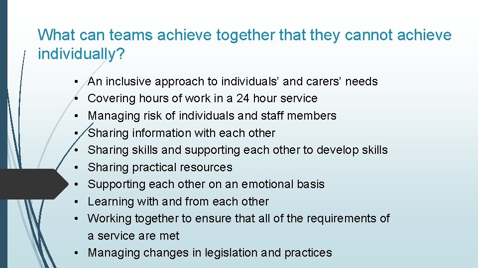 What can teams achieve together that they cannot achieve individually? • • • An