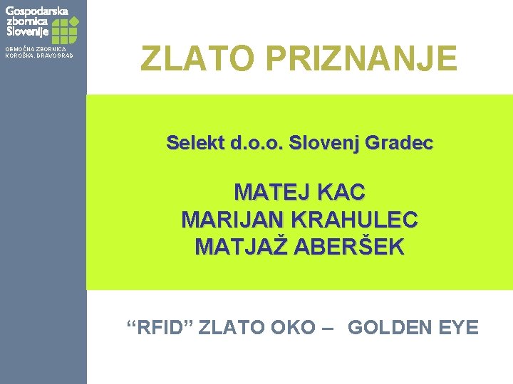 OBMOČNA ZBORNICA KOROŠKA, DRAVOGRAD ZLATO PRIZNANJE Selekt d. o. o. Slovenj Gradec MATEJ KAC