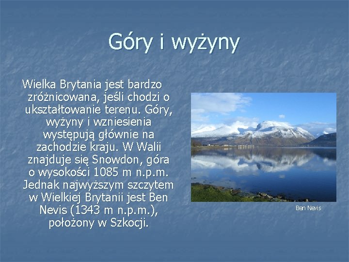 Góry i wyżyny Wielka Brytania jest bardzo zróżnicowana, jeśli chodzi o ukształtowanie terenu. Góry,