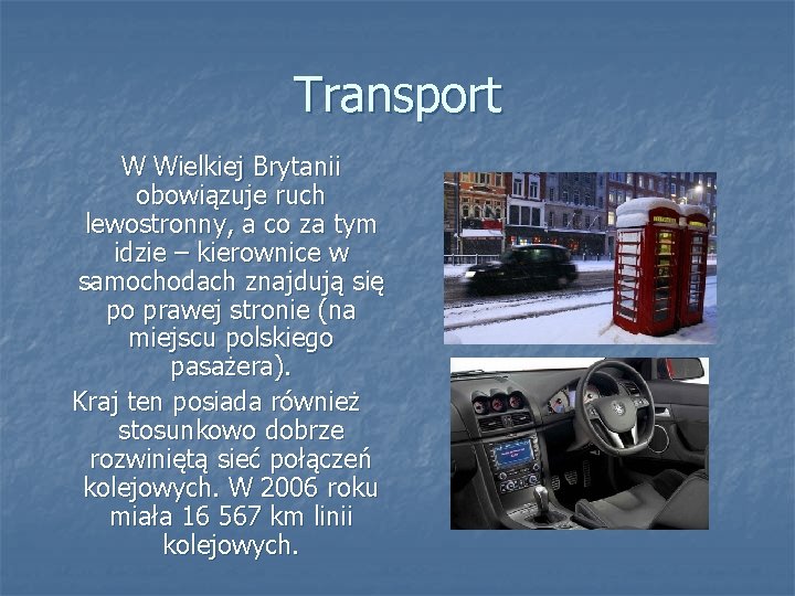 Transport W Wielkiej Brytanii obowiązuje ruch lewostronny, a co za tym idzie – kierownice