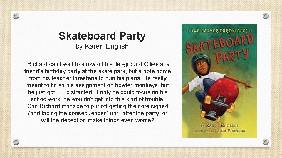 Skateboard Party by Karen English Richard can't wait to show off his flat-ground Ollies