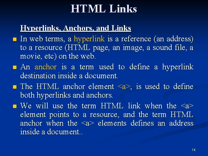 HTML Links n n Hyperlinks, Anchors, and Links In web terms, a hyperlink is