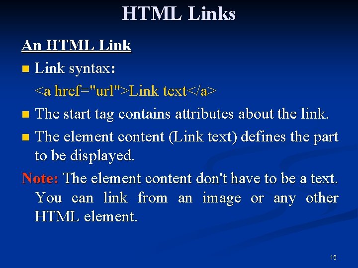 HTML Links An HTML Link n Link syntax: <a href="url">Link text</a> n The start