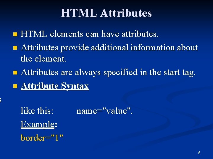 HTML Attributes HTML elements can have attributes. n Attributes provide additional information about the