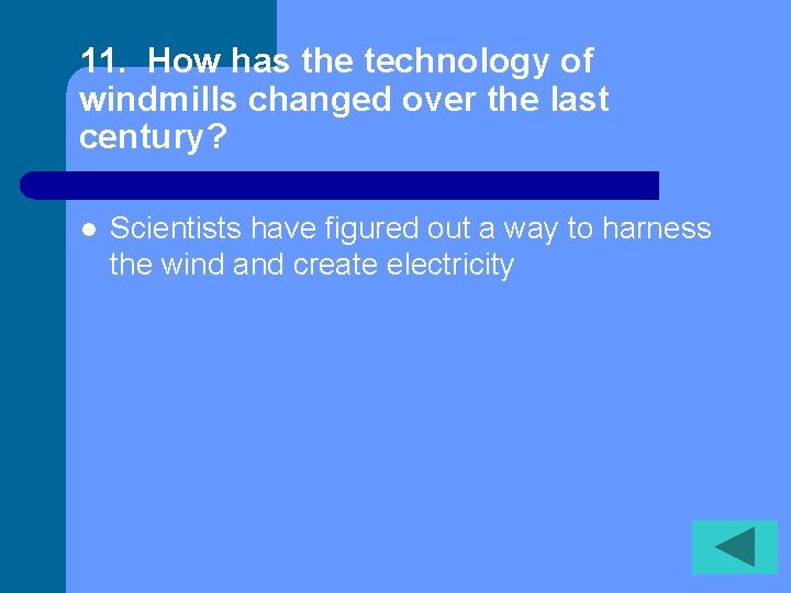 11. How has the technology of windmills changed over the last century? l Scientists