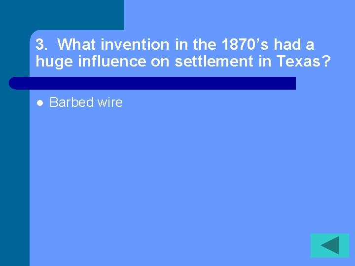 3. What invention in the 1870’s had a huge influence on settlement in Texas?