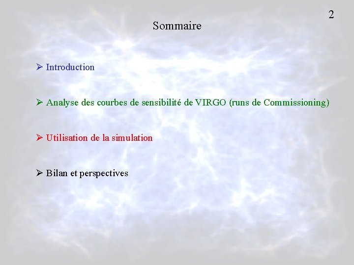 Sommaire 2 Ø Introduction Ø Analyse des courbes de sensibilité de VIRGO (runs de