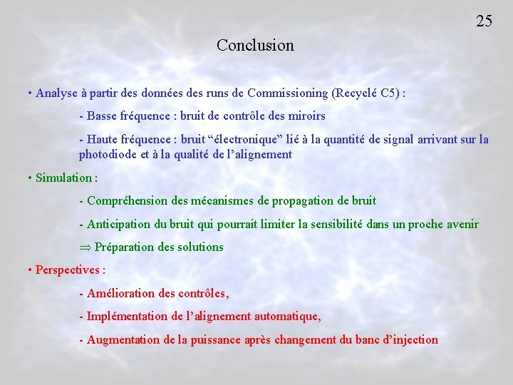 25 Conclusion • Analyse à partir des données des runs de Commissioning (Recyclé C