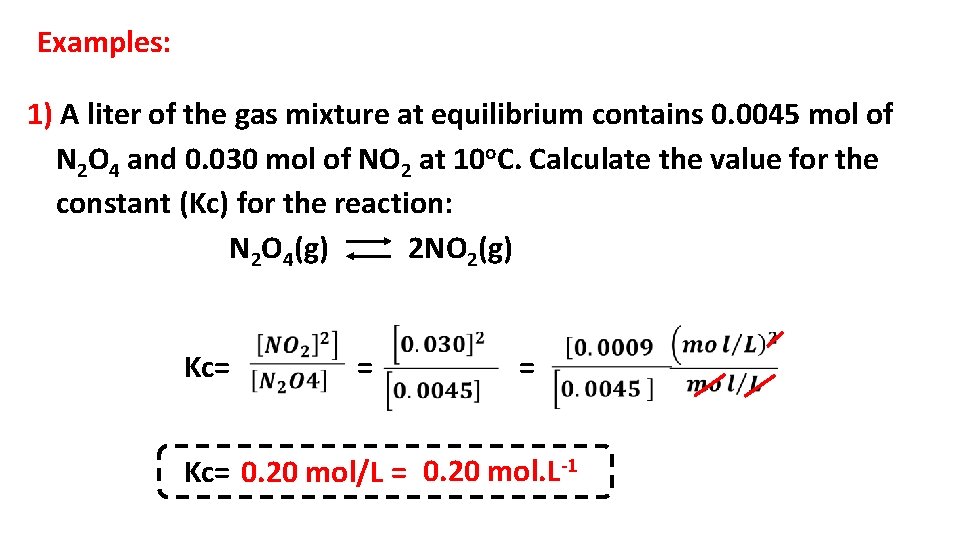 Examples: 1) A liter of the gas mixture at equilibrium contains 0. 0045 mol