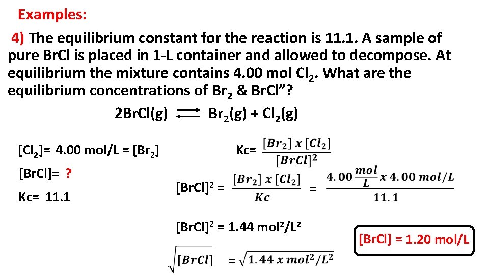 Examples: 4) The equilibrium constant for the reaction is 11. 1. A sample of