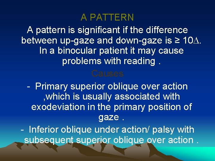 ALPHABET PATTERNS V or A patterns may occur