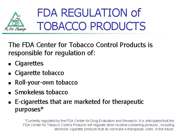 FDA REGULATION of TOBACCO PRODUCTS The FDA Center for Tobacco Control Products is responsible