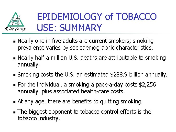 EPIDEMIOLOGY of TOBACCO USE: SUMMARY n n n Nearly one in five adults are