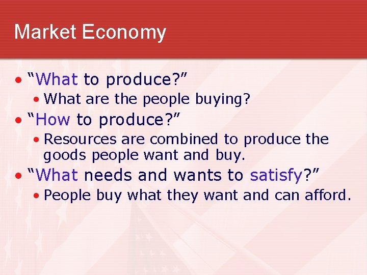 Market Economy • “What to produce? ” • What are the people buying? •