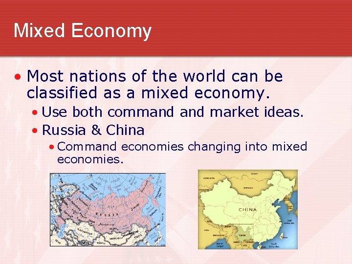 Mixed Economy • Most nations of the world can be classified as a mixed