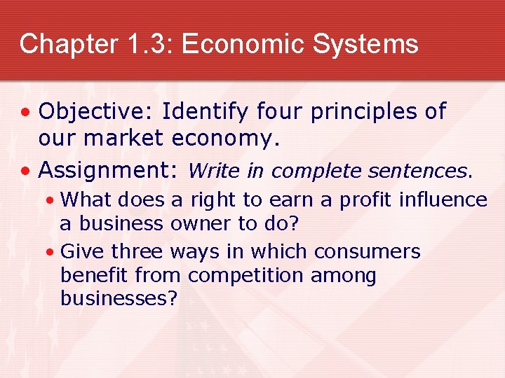 Chapter 1. 3: Economic Systems • Objective: Identify four principles of our market economy.